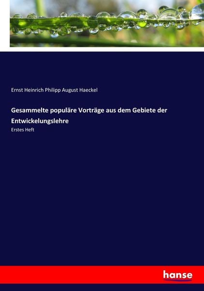 Gesammelte populäre Vorträge aus dem Gebiete der Entwickelungslehre, Taschenbuch von Ernst Heinrich Philipp August Haeckel, Hansebooks, 9783744604086