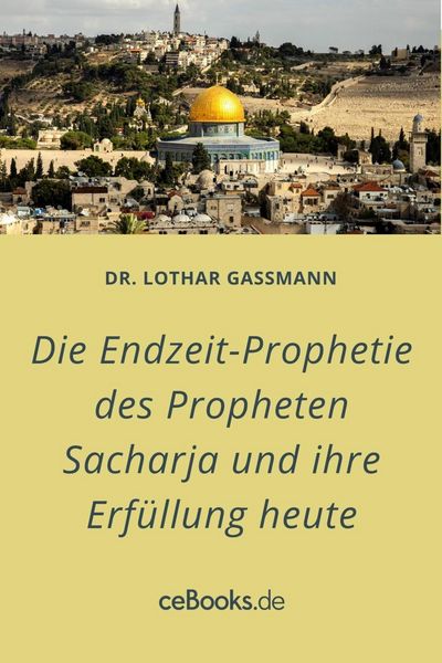 Produktbild: Die Endzeit-Prophetie des Propheten Sacharja und ihre Erf&uuml;llung heute