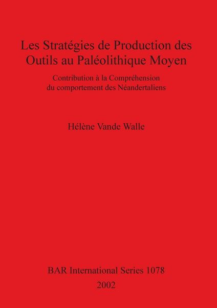 Produktbild: Les strat&eacute;gies de production des outils au Pal&eacute;olithique Moyen