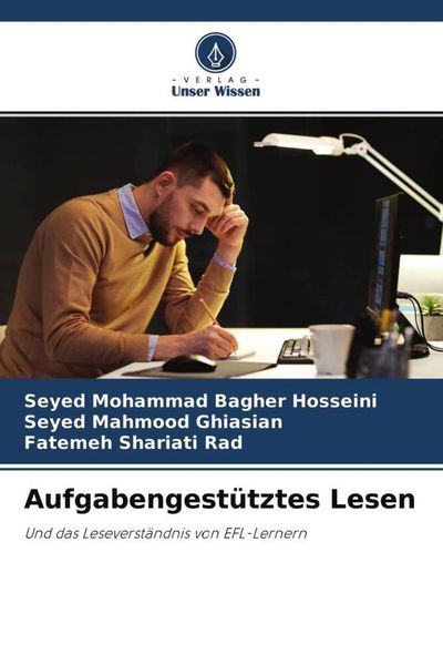 Aufgabengestütztes Lesen, Taschenbuch von Seyed Mohammad Bagher Hosseini , Seyed Mahmood Ghiasian , Fatemeh Shariati Rad, Verlag Unser Wissen,