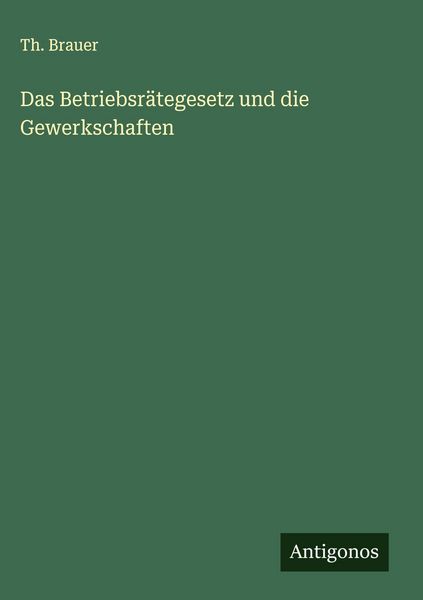 Produktbild: Das Betriebsr&auml;tegesetz und die Gewerkschaften