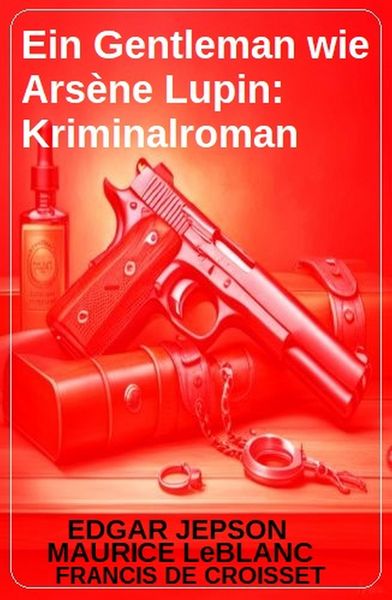 Produktbild: Ein Gentleman wie Ars&egrave;ne Lupin: Kriminalroman