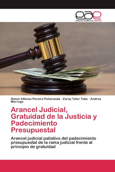 Produktbild: Arancel Judicial, Gratuidad de la Justicia y Padecimiento Presupuestal