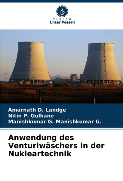 Anwendung des Venturiwäschers in der Nukleartechnik, Taschenbuch von Amarnath D. Landge , Nitin P. Gulhane , Manishkumar G. Manishkumar G., Verlag
