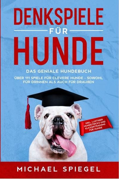 Denkspiele für Hunde, Taschenbuch von Michael Spiegel, Eulogia Verlags GmbH, 978-3-96967-032-3