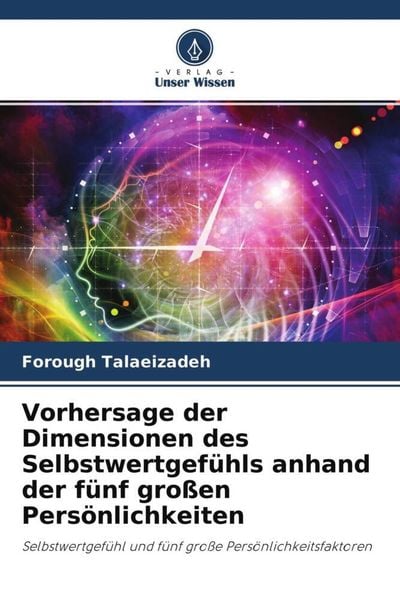 Produktbild: Vorhersage der Dimensionen des Selbstwertgef&uuml;hls anhand der f&uuml;nf gro&szlig;en Pers&ouml;nlichkeiten