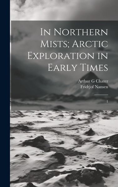 Produktbild: In Northern Mists; Arctic Exploration in Early Times