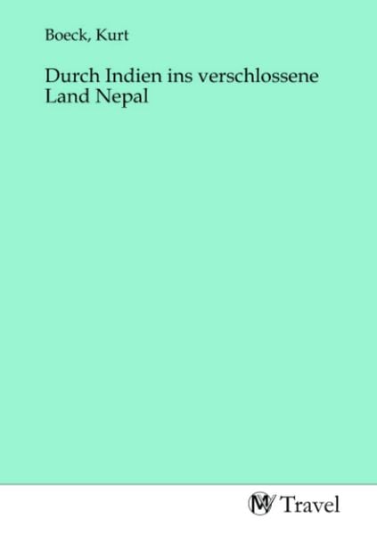 Durch Indien ins verschlossene Land Nepal, Taschenbuch von , MV-Travel, 9783968848853