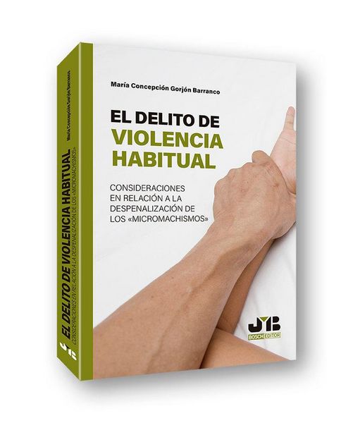 Produktbild: El delito de violencia habitual : consideraciones en relaci&oacute;n a la despenalizaci&oacute;n de los micromachismos