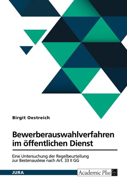 Bewerberauswahlverfahren im öffentlichen Dienst, Taschenbuch von Birgit Oestreich, GRIN, 978-3-389-12446-8