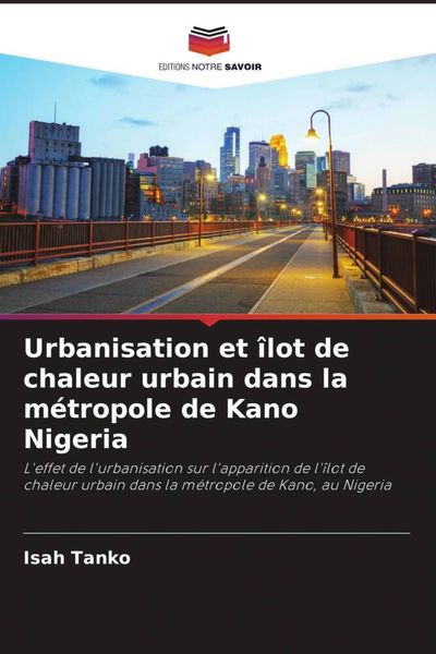 Produktbild: Urbanisation et &icirc;lot de chaleur urbain dans la m&eacute;tropole de Kano Nigeria