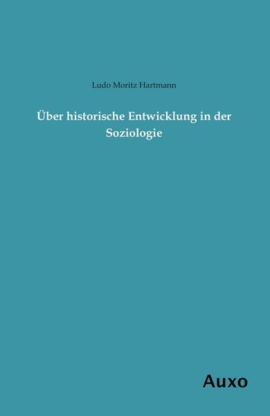 Produktbild: &Uuml;ber historische Entwicklung in der Soziologie