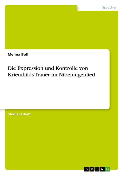 Produktbild: Die Expression und Kontrolle von Kriemhilds Trauer im Nibelungenlied