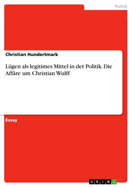Produktbild: L&uuml;gen als legitimes Mittel in der Politik. Die Aff&auml;re um Christian Wulff
