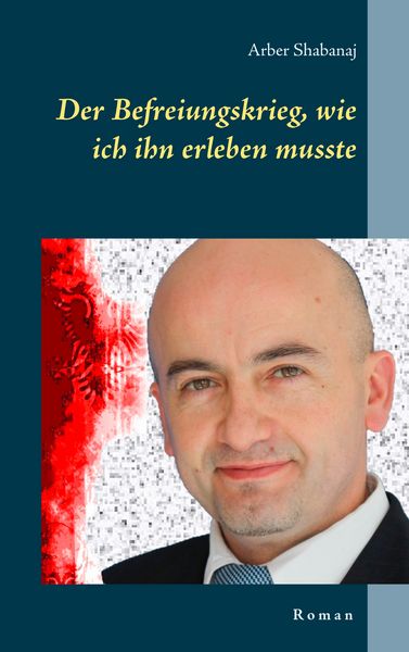 Der Befreiungskrieg, wie ich ihn erleben musste, Taschenbuch von Arber Shabanaj, Twentysix Epic, 9783740747794