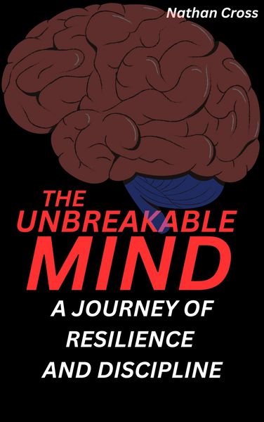 Produktbild: The Unbreakable Mind: A Journey of Resilience and Discipline