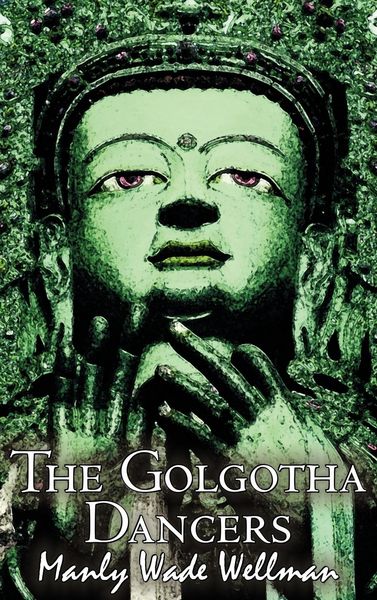 Produktbild: The Golgotha Dancers by Manly Wade Wellman, Fiction, Classics, Fantasy, Horror