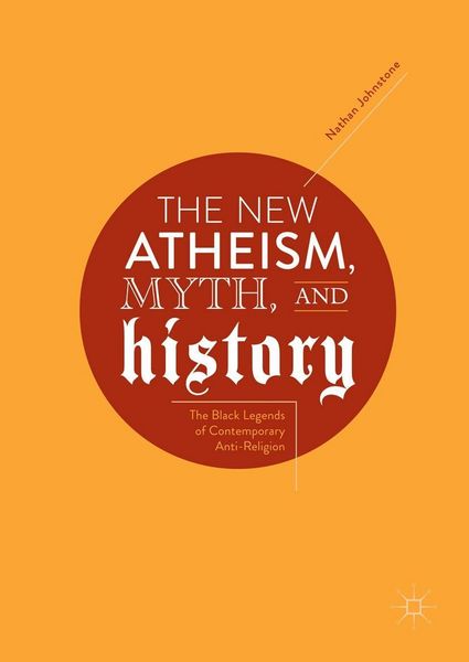 Produktbild: The New Atheism, Myth, and History