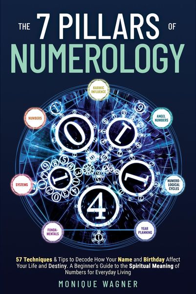Produktbild: The 7 Pillars of Numerology: 57 Techniques & Tips to Decode How Your Name and Birthday Affect Your Life and Destiny. A Beginner's Guide to the Spiritu