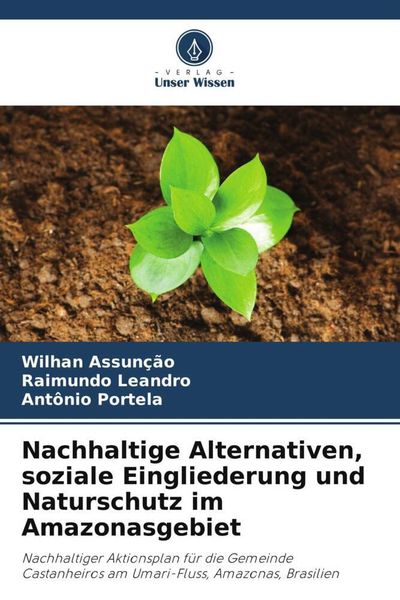 Produktbild: Nachhaltige Alternativen, soziale Eingliederung und Naturschutz im Amazonasgebiet