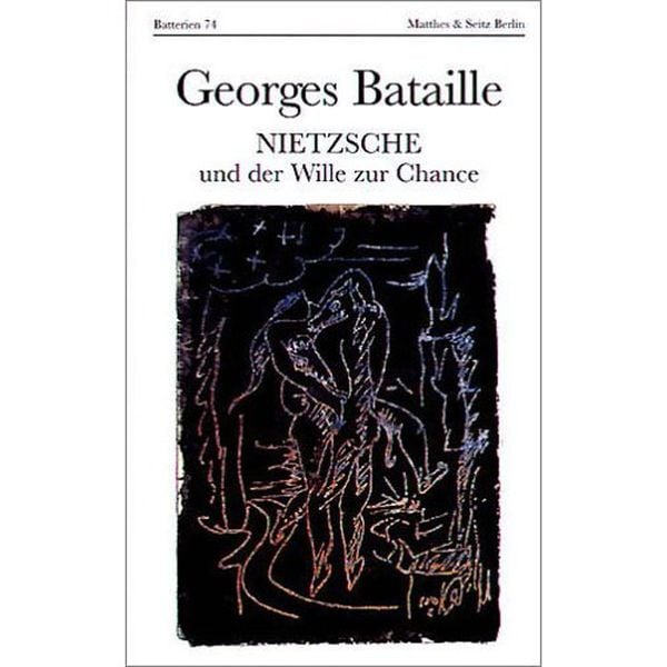 Nietzsche und der Wille zur Chance, Gebundene Ausgabe von Georges Bataille, Matthes & Seitz, 978-3-88221-858-9