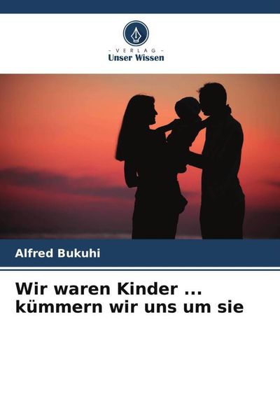 Produktbild: Bukuhi, A: Wir waren Kinder ... k&uuml;mmern wir uns um sie