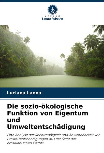 Produktbild: Die sozio-&ouml;kologische Funktion von Eigentum und Umweltentsch&auml;digung