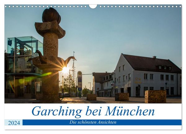 Garching bei München / Die schönsten Ansichten. (Wandkalender 2024 DIN A3 quer), CALVENDO Monatskalender