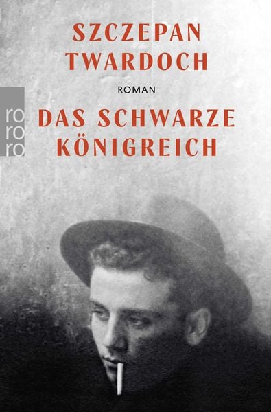Das schwarze Königreich, Taschenbuch von Szczepan Twardoch, Rowohlt Taschenbuch