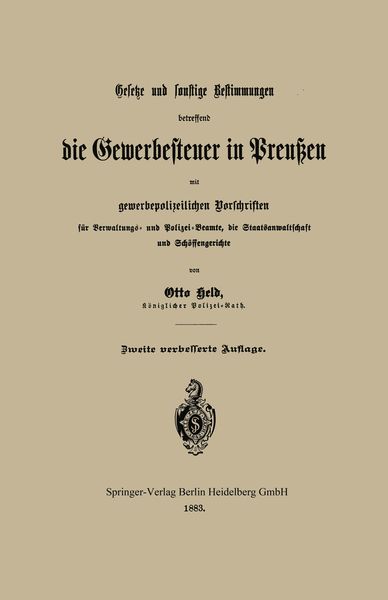 Produktbild: Gesetze und sonstige Bestimmungen betreffend die Gewerbesteuer in Preu&szlig;en mit gewerbepolizeilichen Vorschriften f&uuml;r Verwaltungs- und Polizei-Beamte, d