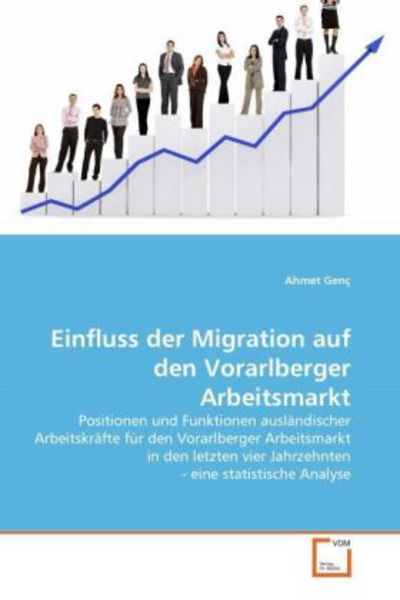 Genç, A: Einfluss der Migration auf den Vorarlberger Arbeits, Taschenbuch von Ahmet Genç, VDM, 9783639303568