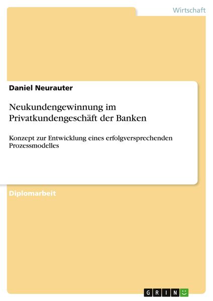 Neukundengewinnung im Privatkundengeschäft der Banken, Taschenbuch von Daniel Neurauter, GRIN, 9783640763528