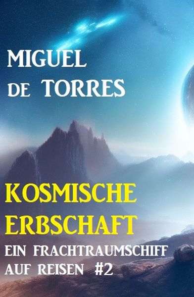 Produktbild: Ein Frachtraumschiff auf Reisen 2: Kosmische Erbschaft
