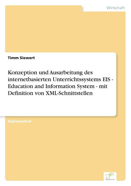Produktbild: Konzeption und Ausarbeitung des internetbasierten Unterrichtssystems EIS - Education and Information System - mit Definition von XML-Schnittstellen