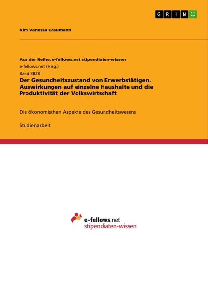 Der Gesundheitszustand von Erwerbstätigen. Auswirkungen auf einzelne Haushalte und die Produktivität der Volkswirtschaft, Taschenbuch von Kim Vanessa