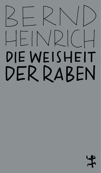 Die Weisheit der Raben, Taschenbuch von Bernd Heinrich, Matthes & Seitz, 9783957578105