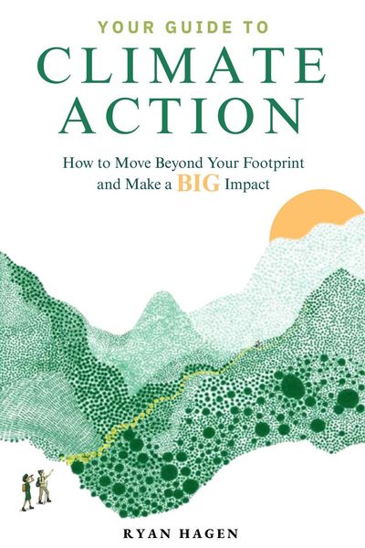Produktbild: Your Guide to Climate Action: How to Move Beyond Your Footprint and Make a BIG Impact