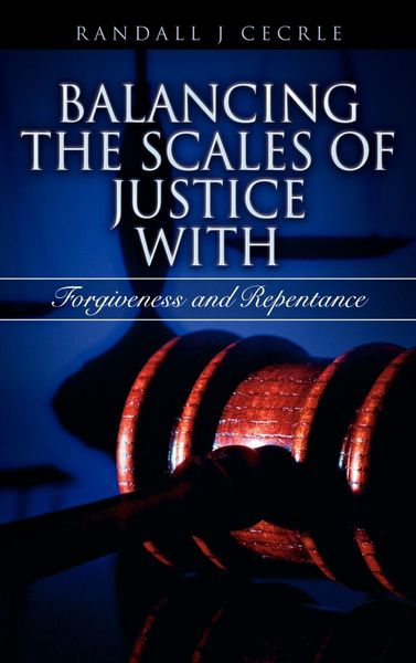 Produktbild: BALANCING THE SCALES OF JUSTICE With Forgiveness and Repentance