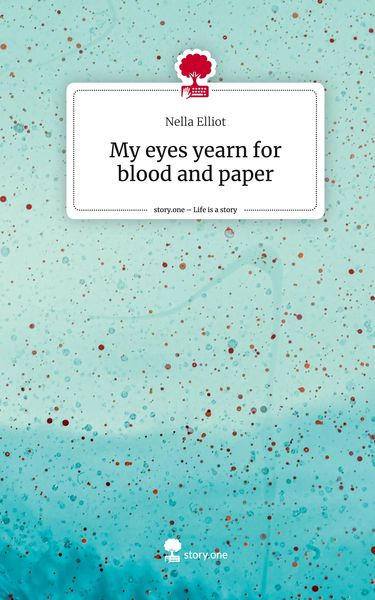 Produktbild: My eyes yearn for blood and paper. Life is a Story - story.one