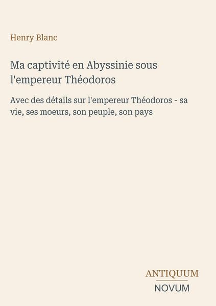 Produktbild: Ma captivit&eacute; en Abyssinie sous l'empereur Th&eacute;odoros