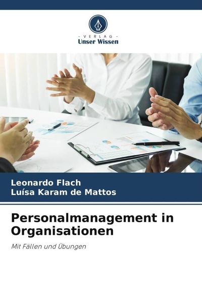 Personalmanagement in Organisationen, Taschenbuch von Leonardo Flach , Luísa Karam de Mattos, Verlag Unser Wissen, 9786205399019