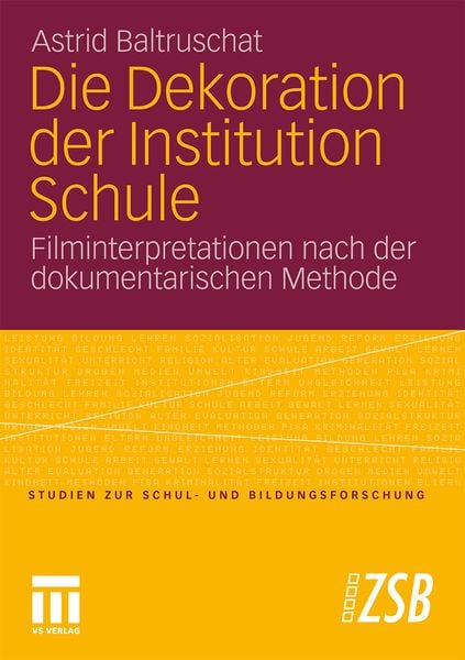 Die Dekoration der Institution Schule, Taschenbuch von Astrid Baltruschat, VS Verlag für Sozialwissenschaften, 978-3-531-17123-4