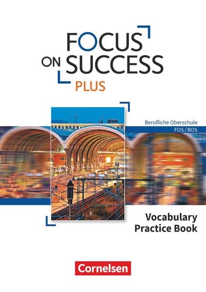 Focus on Success PLUS - Berufliche Oberschule: FOS/BOS - B1/B2: 11./12. Jahrgangsstufe, Taschenbuch von , Cornelsen Verlag, 978-3-06-451303-7
