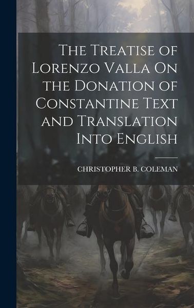 Produktbild: The Treatise of Lorenzo Valla On the Donation of Constantine Text and Translation Into English