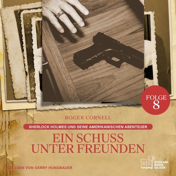 Produktbild: Ein Schuss unter Freunden (Sherlock Holmes und seine Amerikanischen Abenteuer, Folge 8)