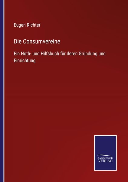 Die Consumvereine, Taschenbuch von Eugen Richter, BoD - Books on Demand, 9783752541380