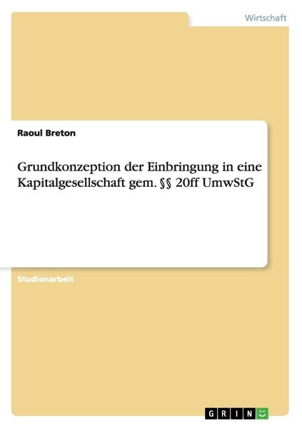 Produktbild: Grundkonzeption der Einbringung in eine Kapitalgesellschaft gem. &sect;&sect; 20ff UmwStG