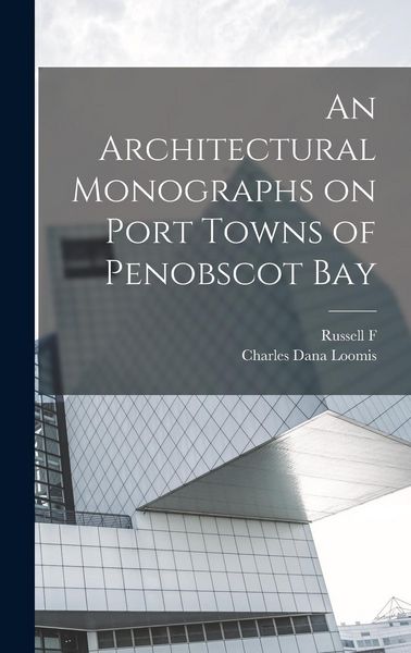 Produktbild: An Architectural Monographs on Port Towns of Penobscot Bay