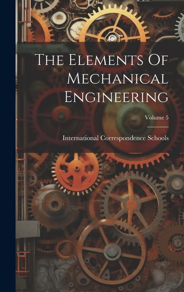 Produktbild: The Elements Of Mechanical Engineering; Volume 5