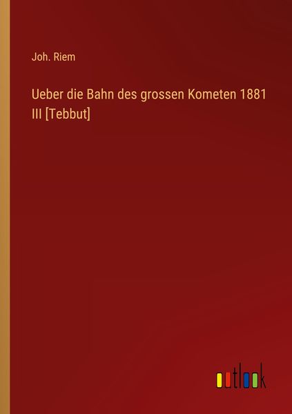 Produktbild: Ueber die Bahn des grossen Kometen 1881 III [Tebbut]